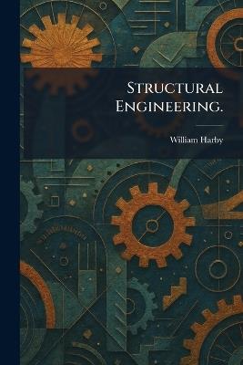 Structural Engineering. - William Harby - cover