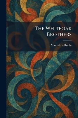 The Whiteoak Brothers - Mazo de la Roche - cover