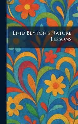 Enid Blyton's Nature Lessons - cover