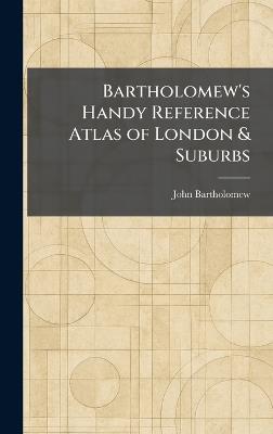 Bartholomew's Handy Reference Atlas of London & Suburbs - John Bartholomew - cover