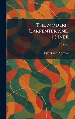 The Modern Carpenter and Joiner - Harry Bryant Newbold - cover