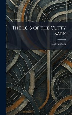 The Log of the Cutty Sark - Basil Lubbock - cover