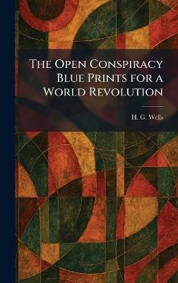 The Open Conspiracy Blue Prints for a World Revolution - H G Wells - cover