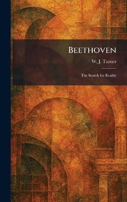 Beethoven: The Search for Reality - W J Turner - cover
