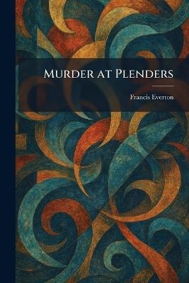 Murder at Plenders - Francis Everton - cover