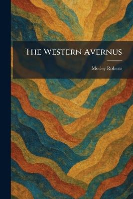 The Western Avernus - Morley Roberts - cover