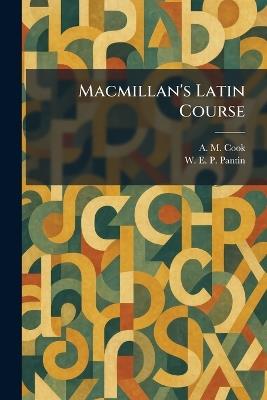 Macmillan's Latin Course - A M Cook,W E P Pantin - cover