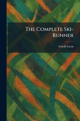 The Complete Ski-Runner - Arnold Lunn - cover