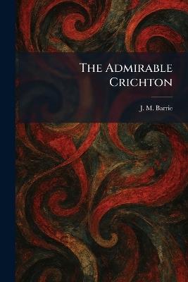 The Admirable Crichton - James Matthew Barrie - cover