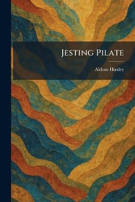 Jesting Pilate - Aldous Huxley - cover