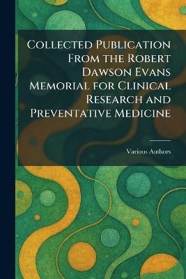 Collected Publication From the Robert Dawson Evans Memorial for Clinical Research and Preventative Medicine - cover