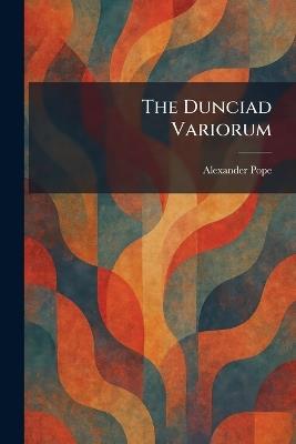 The Dunciad Variorum - Alexander Pope - cover