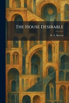 The House Desirable - R a Barron - cover