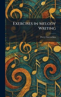 Exercises in Melody Writing - Percy Goetschius - cover