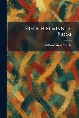 French Romantic Prose - William Wistar Comfort - cover