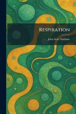 Respiration - John Scott Haldane - cover
