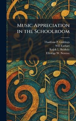 Music Appreciation in the Schoolroom - Thaddeus P Giddings,Will Earhart,Ralph L Baldwin - cover