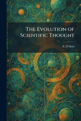The Evolution of Scientific Thought - A D'Abro - cover