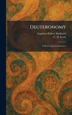 Deuteronomy: A Devotional Commentary - Augustus Robert Buckland,C H Irwin - cover