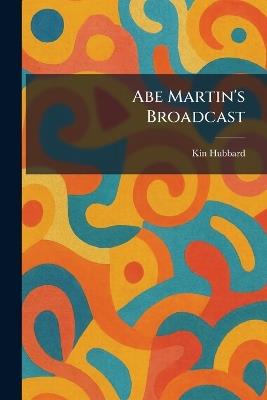 Abe Martin's Broadcast - Kin Hubbard - cover