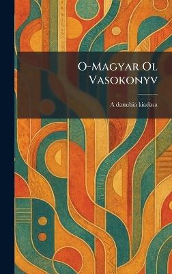 O-Magyar Ol Vasokonyv - cover