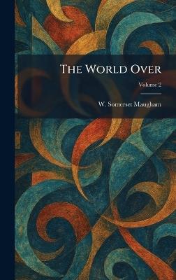The World Over - W Somerset Maugham - cover