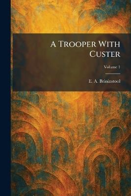 A Trooper With Custer - E a Brininstool - cover