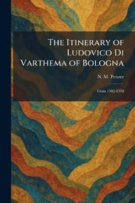 The Itinerary of Ludovico Di Varthema of Bologna: From 1502-1508