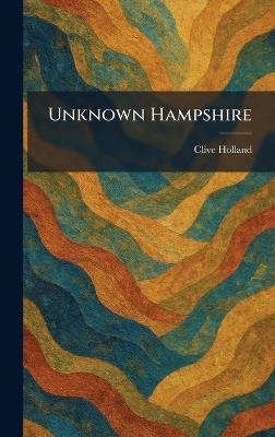 Unknown Hampshire - Clive Holland - cover