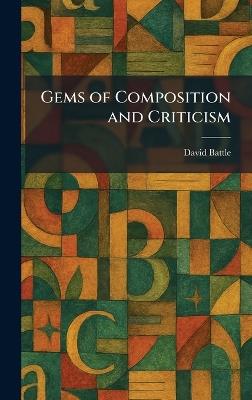 Gems of Composition and Criticism - David Battle - cover