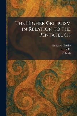 The Higher Criticism in Relation to the Pentateuch - Edouard Naville - cover