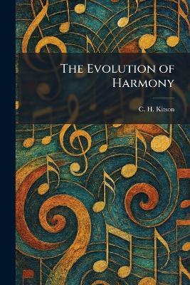 The Evolution of Harmony - C H Kitson - cover