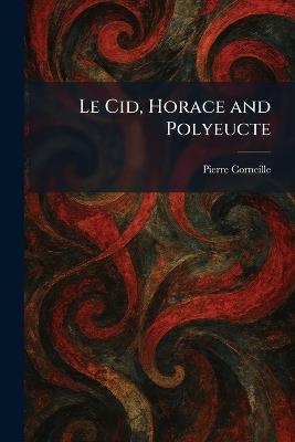 Le Cid, Horace and Polyeucte - Pierre Corneille - cover