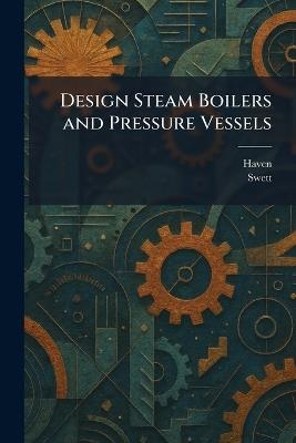 Design Steam Boilers and Pressure Vessels - cover