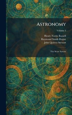 Astronomy: The Solar System - Henry Norris Russell,Raymond Smith Dugan,John Quincy Stewart - cover
