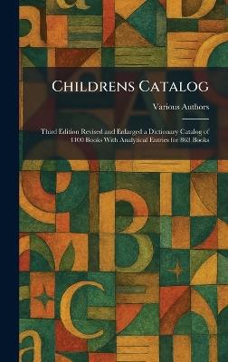 Childrens Catalog: Third Edition Revised and Enlarged a Dictionary Catalog of 4100 Books With Analytical Entries for 863 Books - cover