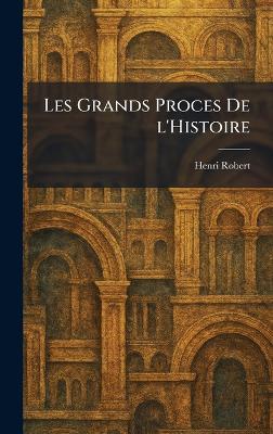 Les Grands Proces De l'Histoire - Henri Robert - cover