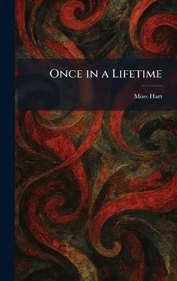Once in a Lifetime - Moss Hart - cover