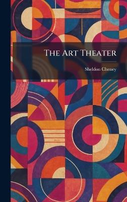 The Art Theater - Sheldon Cheney - cover