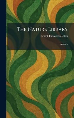 The Nature Library: Animals - Ernest Thompson Seton - cover