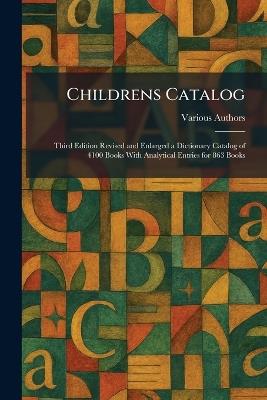 Childrens Catalog: Third Edition Revised and Enlarged a Dictionary Catalog of 4100 Books With Analytical Entries for 863 Books - cover