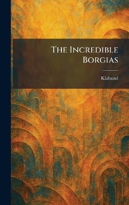 The Incredible Borgias - cover