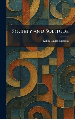 Society and Solitude - Ralph Waldo Emerson - cover