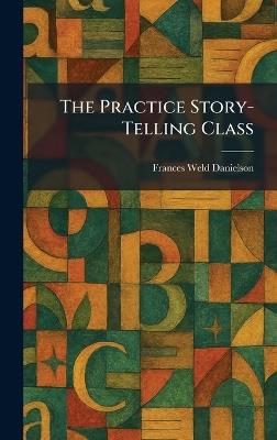 The Practice Story-Telling Class - Frances Weld Danielson - cover