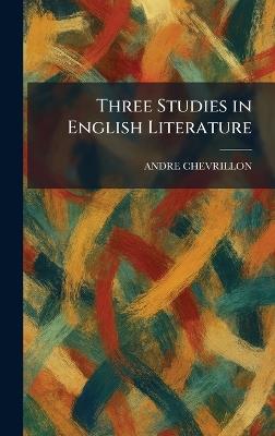 Three Studies in English Literature - Andre Chevrillon - cover