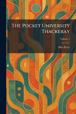 The Pocket University Thackeray - Bliss Perry - cover