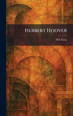 Herbert Hoover - Will Irwin - cover