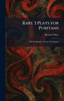 Rare 3 Plays for Puritans: Devil's Disciple; Ceasar & Cleopatra - Bernard Shaw - cover