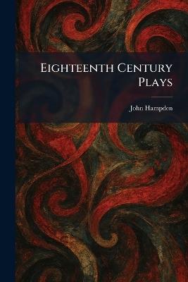 Eighteenth Century Plays - John Hampden - cover