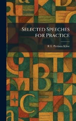 Selected Speeches for Practice - R E Pattison Kline - cover